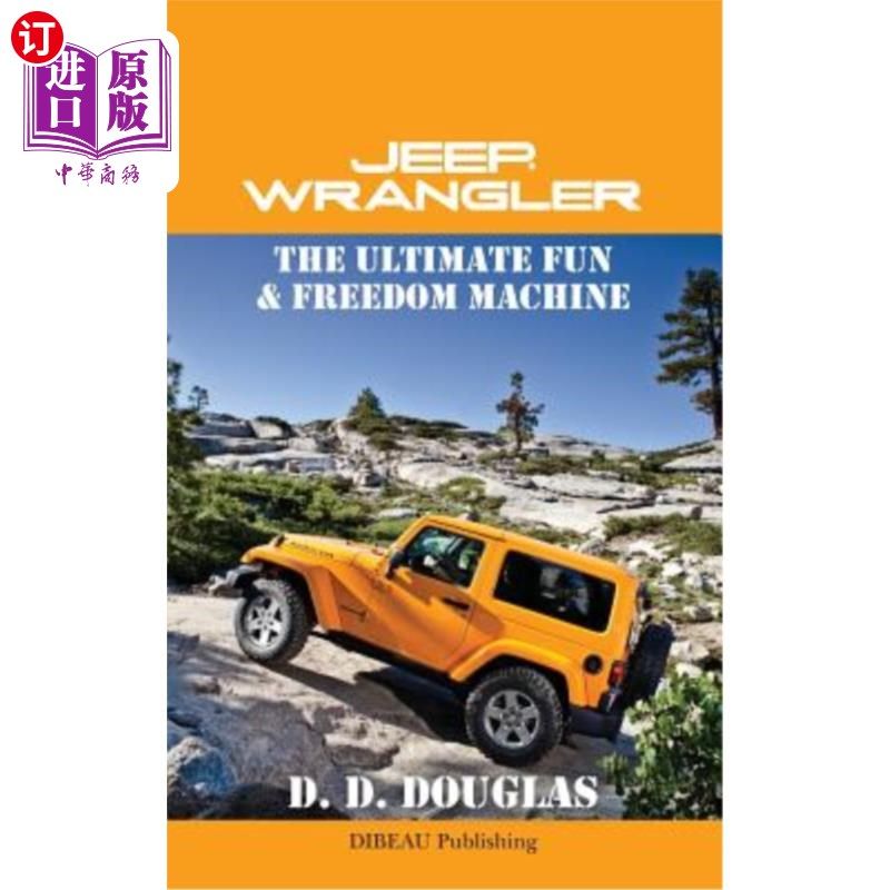 海外直订Jeep Wrangler The Ultimate Fun & Freedom Machine 吉普牧马人的终极乐趣和自由的机器