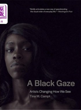 海外直订A Black Gaze: Artists Changing How We See 《黑色凝视:艺术家改变我们的观看方式
