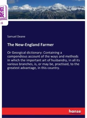 海外直订The New-England Farmer: Or Georgical dictionary: Containing a compendious accoun 新英格兰农民