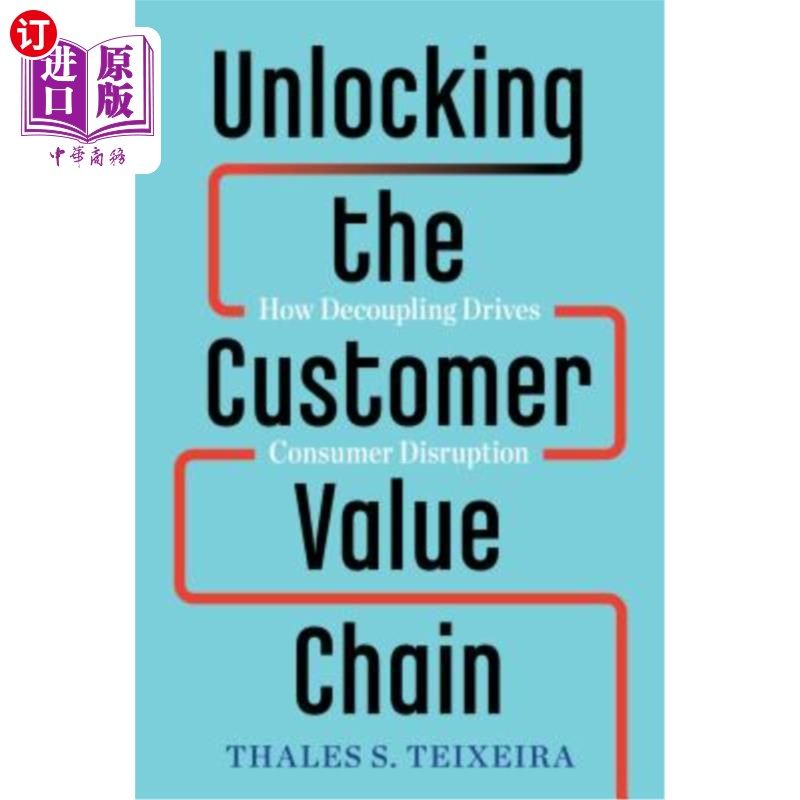 海外直订Unlocking the Customer Value Chain: How Decoupling Drives Consumer Disruption 解锁客户价值链:解耦如何驱动消