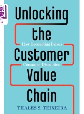 海外直订Unlocking the Customer Value Chain: How Decoupling Drives Consumer Disruption 解锁客户价值链:解耦如何驱动消