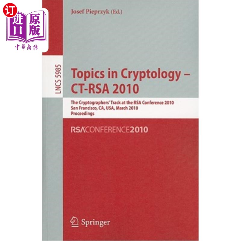 海外直订Topics in Cryptology - Ct-Rsa 2010: The 10th Cryptographers' Track at the Rsa Co 密码学的主题-CT