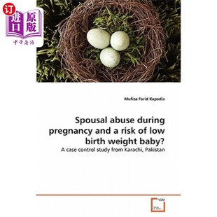 during pregnancy 怀孕期间配偶虐待与低出生体重婴 baby? weight 海外直订医药图书Spousal risk low abuse and birth