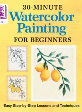海外直订30-Minute Watercolor Painting for Beginners: Easy Step-By-Step Lessons and Techn 30分钟水彩画初学者:简单的