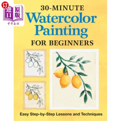 海外直订30-Minute Watercolor Painting for Beginners: Easy Step-By-Step Lessons and Techn 30分钟水彩画初学者:简单的
