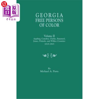 海外直订Georgia Free Persons of Color. Volume II: Appling, Camden, Clarke, Emanuel, Jone 乔治亚自由有色人种。第二卷