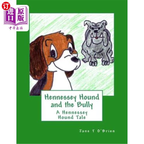 海外直订Hennessey Hound and the Bully: A Hennessey Hound Tale 轩尼诗猎犬与恶霸:轩尼诗猎犬的故事
