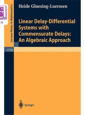 海外直订Linear Delay-Differential Systems with Commensurate Delays: An Algebraic Approac 具有相等时滞的线性时滞微分