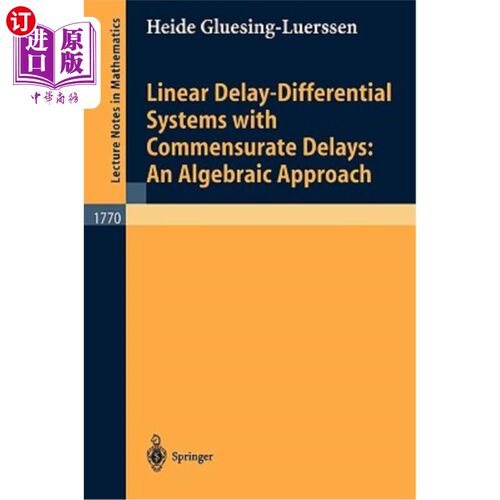 海外直订Linear Delay-Differential Systems with Commensurate Delays: An Algebraic Approac 具有相等时滞的线性时滞微分