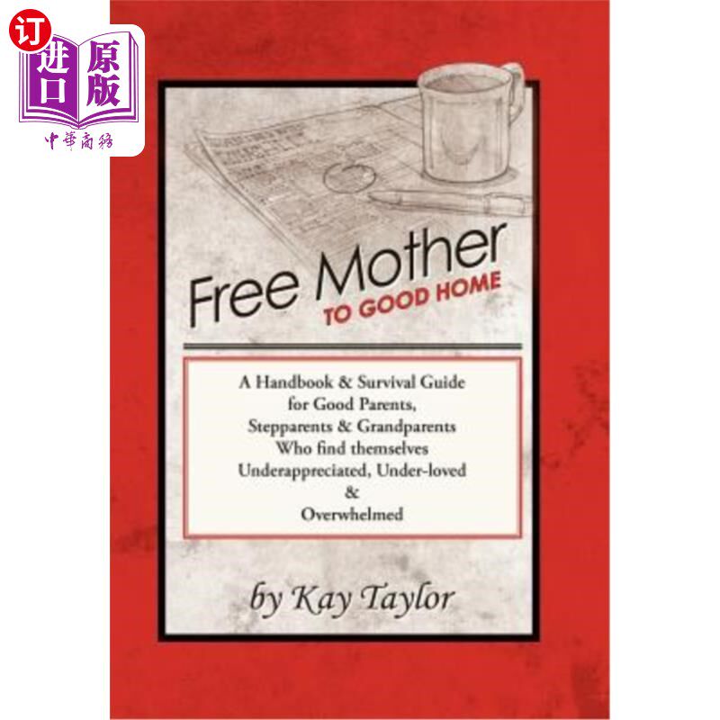 海外直订Free Mother to Good Home: A Handbook & Survival Guide for Good Parents, Steppare 免费母亲到好家：好父母、继