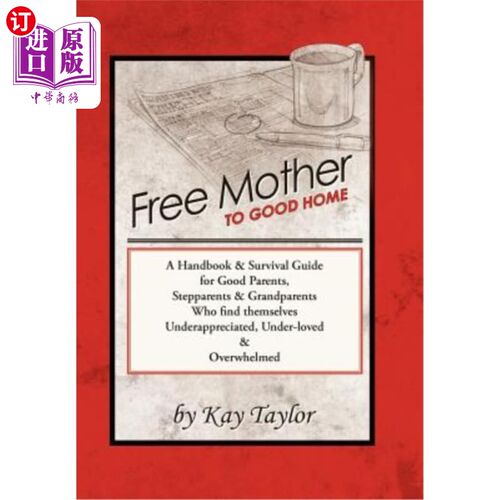 海外直订Free Mother to Good Home: A Handbook & Survival Guide for Good Parents, Steppare 免费母亲到好家：好父母、继