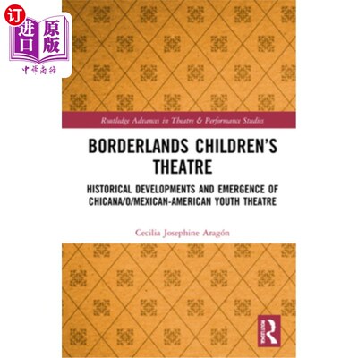 海外直订Borderlands Children's Theatre: Historical Developments and Emergence of Chicana 边境儿童剧院:墨西哥裔/墨西