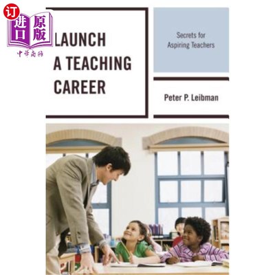 海外直订Launch a Teaching Career: Secrets for Aspiring Teachers 开启教师生涯：有抱负的教师的秘密