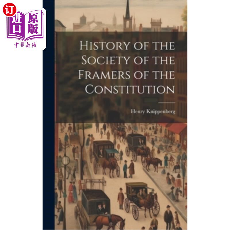 海外直订History of the Society of the Framers of the Constitution 宪法制定者协会的历史