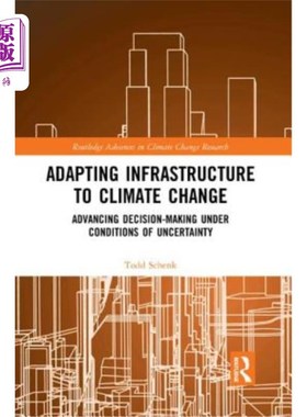 海外直订Adapting Infrastructure to Climate Change: Advancing Decision-Making Under Condi 适应气候变化的基础设施:在