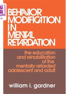 海外直订Behavior Modification in Mental Retardation: The Education and Rehabilitation of 智障中的行为矫正:智障青少
