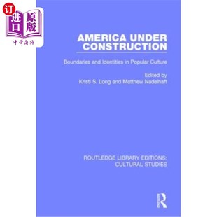 海外直订America Under Construction: Boundaries and Identities in Popular Culture 美国在建：大众文化的边界与身份
