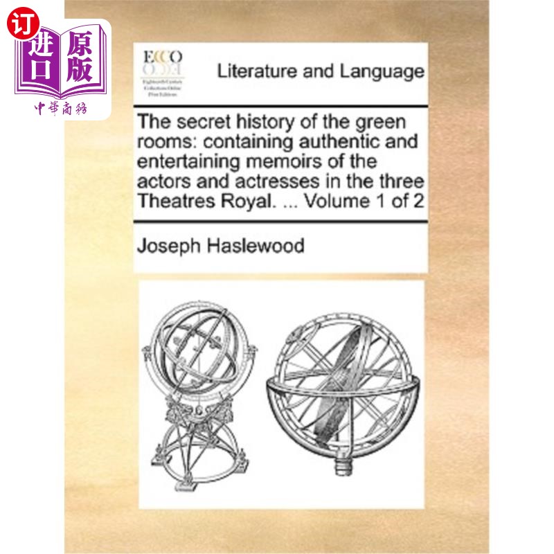 海外直订The Secret History of the Green Rooms: Containing Authentic and Entertaining Mem 绿色房间的秘史:包含皇家三