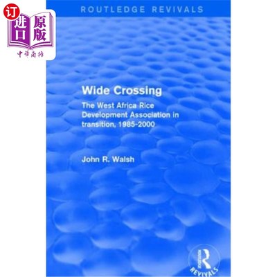 海外直订Wide Crossing: The West Africa Rice Development Association in Transition, 1985- 宽交叉:过渡中的西非水稻发