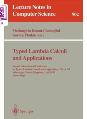 海外直订Typed Lambda Calculi and Applications: Second International Conference on Typed  类型化Lambda