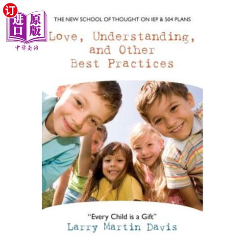 海外直订Love, Understanding, and Other Best Practices: The New School of Thought on IEP  爱、理解和其他最佳实践:关