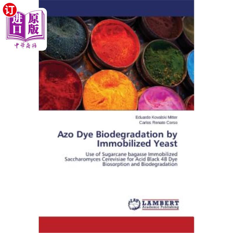 海外直订Azo Dye Biodegradation by Immobilized Yeast 固定化酵母降解偶氮染料的研究