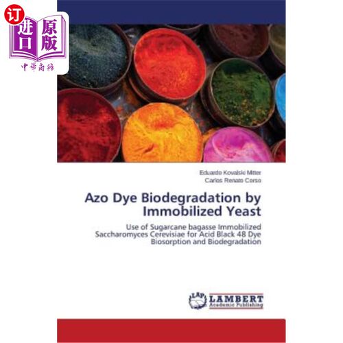海外直订Azo Dye Biodegradation by Immobilized Yeast 固定化酵母降解偶氮染料的研究
