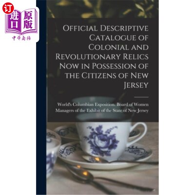 海外直订Official Descriptive Catalogue of Colonial and Revolutionary Relics now in Posse 殖民地和革命遗迹的官方描述