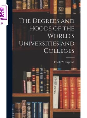 海外直订The Degrees and Hoods of the World's Universities and Colleges 世界大学和学院的学位和帽