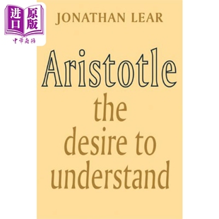 理解的欲求 亚里士多德哲学导论 英文原版 Aristotle The Desire to Understand Jonathan Lear【中商原版】