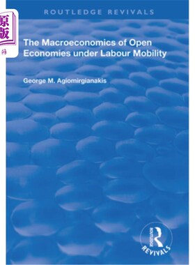 海外直订The Macroeconomics of Open Economies Under Labour Mobility 劳动力流动下开放经济的宏观经济学