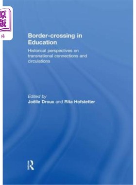 海外直订Border-Crossing in Education: Historical Perspectives on Transnational Connectio 教育中的跨界:跨国联系与流