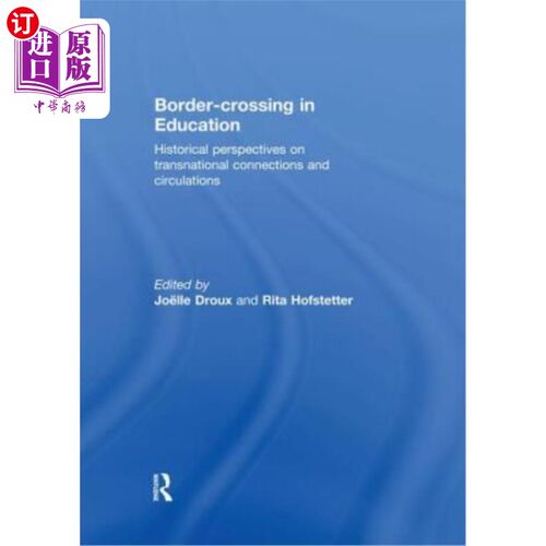 海外直订Border-Crossing in Education: Historical Perspectives on Transnational Connectio 教育中的跨界:跨国联系与流