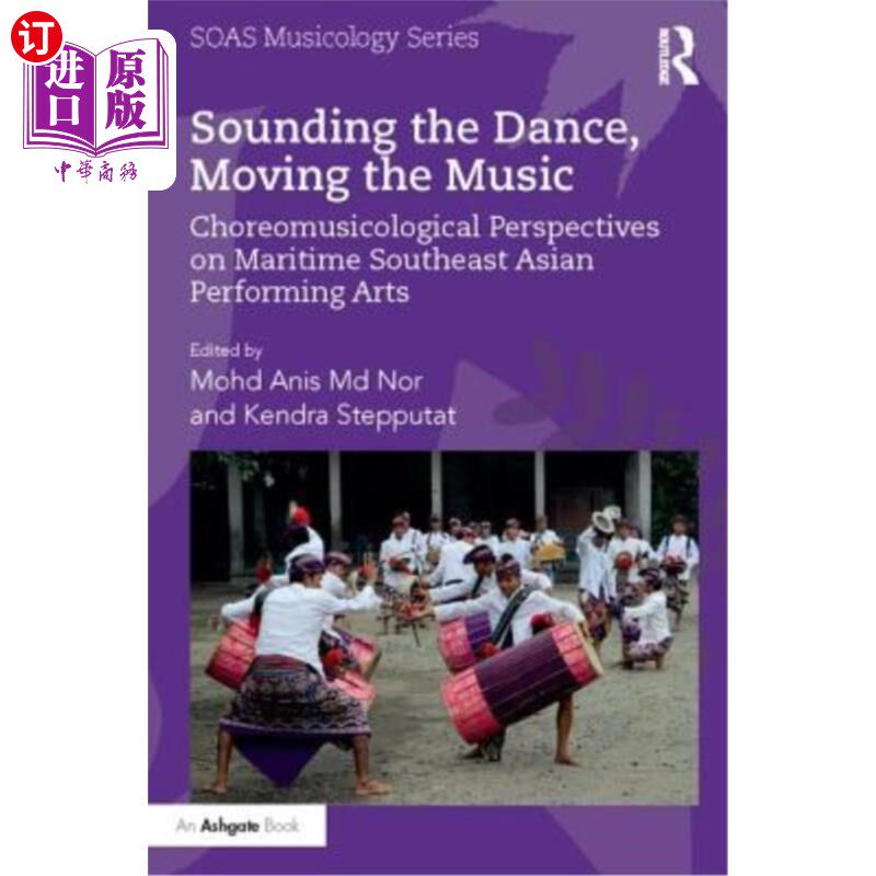 海外直订Sounding the Dance, Moving the Music: Choreomusicological Perspectives on Mariti 声舞动乐:东南亚海上表演艺