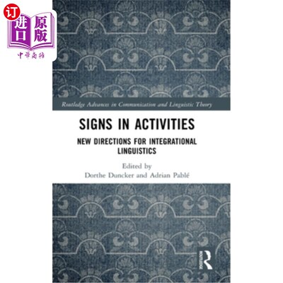 海外直订Signs in Activities: New Directions for Integrational Linguistics 活动中的符号：整合语言学的新方向