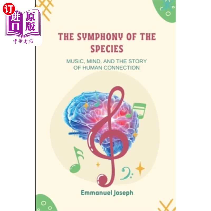 海外直订The Symphony of the Species, Music, Mind, and the Story of Human Connection 《物种交响曲，音乐，心灵和人类