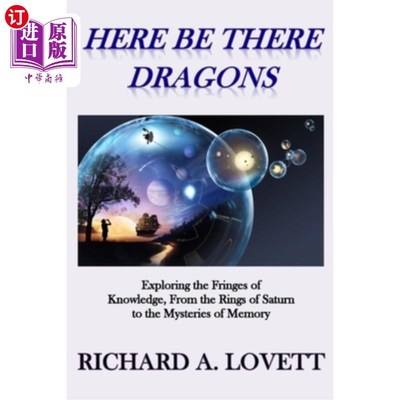 海外直订Here Be There Dragons: Exploring the Fringes of Knowledge, from the Rings of Sat 这里是那里龙:探索知识的边