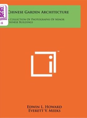 海外直订Chinese Garden Architecture: A Collection of Photographs of Minor Chinese Buildi 中国园林建筑：中国小建筑摄