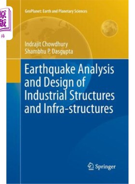 海外直订Earthquake Analysis and Design of Industrial Structures and Infra-Structures 工业建筑和基础设施的地震分析与