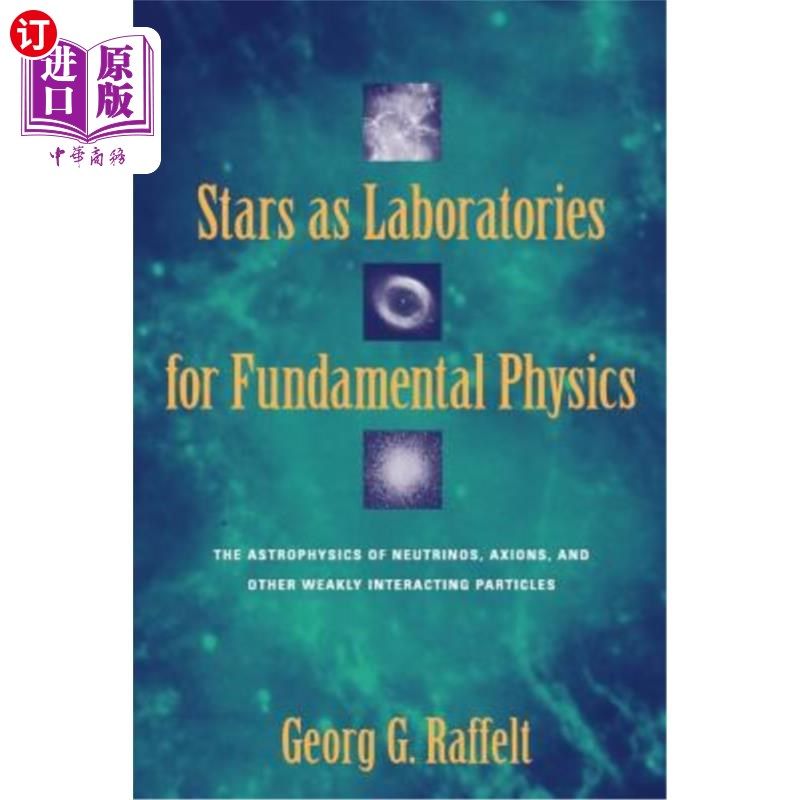 海外直订Stars as Laboratories for Fundamental Physics: The Astrophysics of Neutrinos, Ax 作为基本物理实验室的恒星：中