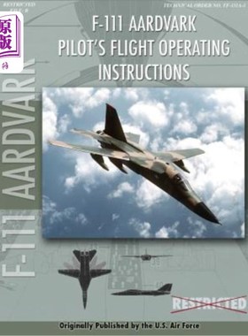 海外直订F-111 Aardvark Pilot's Flight Operating Manual F-111食蚁兽飞行员飞行操作手册