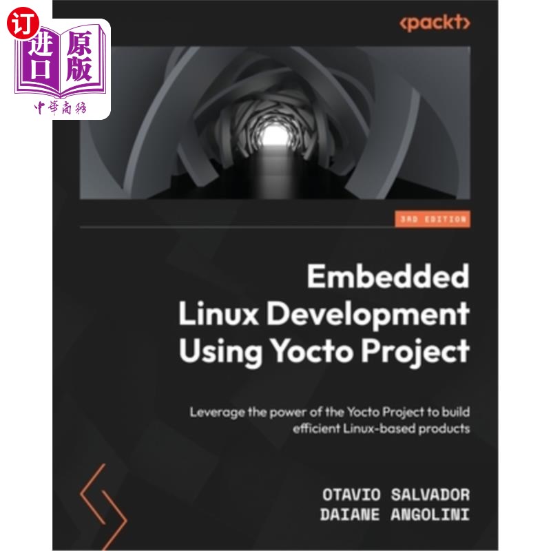 海外直订Embedded Linux Development Using Yocto Projects - Third Edition: Leverage the po 使用Yocto项目进