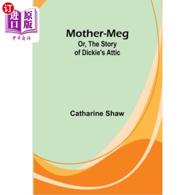 海外直订Mother-Meg; Or, The Story of Dickie's Attic Mother-Meg;或者，迪基的阁楼的故事