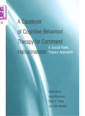 海外直订A Casebook of Cognitive Behaviour Therapy for Command Hallucinations: A Social R 指挥幻觉的认知行为治疗案例