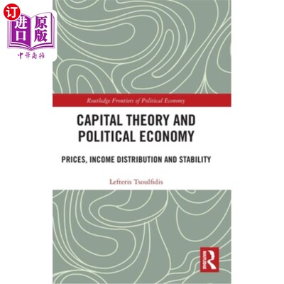 海外直订Capital Theory and Political Economy: Prices, Income Distribution and Stability 资本理论与政治经济学:价格、
