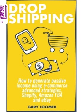 海外直订Dropshipping: How to generate passive income using e-commerce advanced strategie Dropshippi