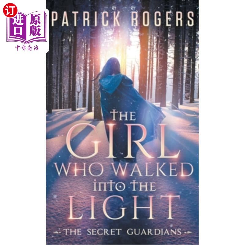 海外直订The Girl Who Walked into the Light: The Secret Guardians, Book 1 走进光明的女孩:秘密守护者,第一卷