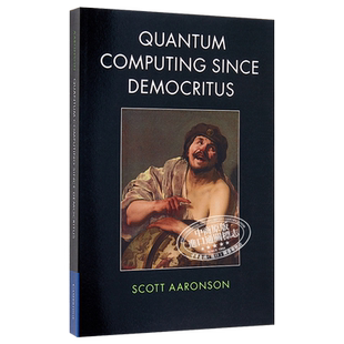 现货 Quantum Computing since Democritus 英文原版 自德谟克利特以来的量子计算 剑桥大学出版社 Scott Aaronson【中商原版】
