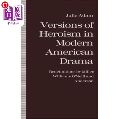 海外直订Versions of Heroism in Modern American Drama: Redefinitions by Miller, Williams, 现代美国戏剧中英雄主义的版