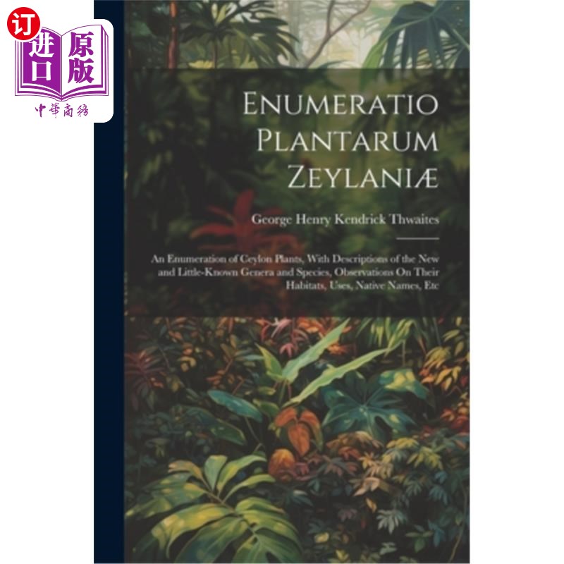 海外直订Enumeratio Plantarum Zeylani?: An Enumeration of Ceylon Plants, With Description 植物枚举法：锡兰植物名录，